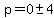 p+=+0%2B-+4