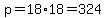 p+=+18%2A18+=+324
