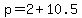 p+=+2+%2B+10.5