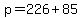 p+=+226+%2B+85
