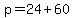 p+=+24+%2B+60