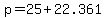 p+=+25+%2B+22.361