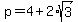 p+=+4%2B2%2Asqrt%283%29