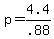 p+=+4.4%2F.88