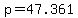 p+=+47.361