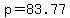 p+=+83.77