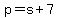 p+=+s+%2B+7