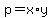 p+=+x%2Ay