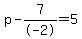 p+-+7%2F-2+=+5