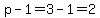 p-1=3-1=2