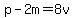 p-2m=8v