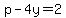 p-4y=2