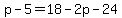 p-5=18-2p-24