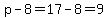 p-8=17-8=9