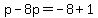 p-8p=-8%2B1