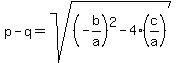 p-q=sqrt%28+%28-b%2Fa%29%5E2-4%28c%2Fa%29%29