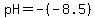 pH=-%28-8.5%29
