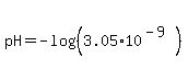 pH=-log%28%283.05%2A10%5E%28-9%29%29%29