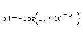 pH=-log%28%288.7%2A10%5E%28-5%29%29%29
