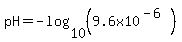 pH=-log%2810%2C%289.6x10%5E%28-6%29%29%29