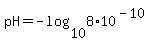 pH=-log%2810%2C8.0%2A10%5E%28-10%29%29