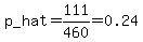 p_hat=111%2F460=0.24