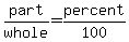 part%2Fwhole+=+percent%2F100