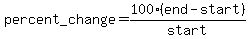 percent_change+=+100%2A%28end-start%29%2Fstart