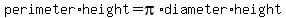 perimeter%2Aheight=pi%2Adiameter%2Aheight