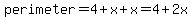 perimeter=4%2Bx%2Bx=4%2B2x