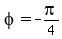 phi=-pi%2F4