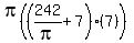 pi%28%28242%2Fpi%2B7%29%287%29%29