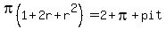 pi%281%2B2r%2Br%5E2%29=+2%2Bpi%2Bpit
