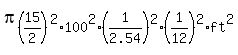 pi%2815%2F2%29%5E2%2A100%5E2%2A%281%2F2.54%29%5E2%2A%281%2F12%29%5E2%2Aft%5E2
