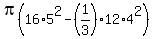 pi%2816%2A5%5E2-%281%2F3%2912%2A4%5E2%29