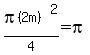 pi%282m%29%5E2%2F4+=+pi