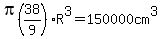 pi%2838%2F9%29%2AR%5E3=150000cm%5E3