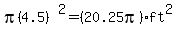 pi%284.5%29%5E2+=++%2820.25pi%29ft%5E2