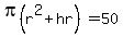 pi%28r%5E2%2Bhr%29=50