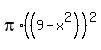 pi%2A%28%289-x%5E2%29%29%5E2