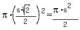 pi%2A%28%28s%2Asqrt%282%29%29%2F2%29%5E2=%28pi%2As%5E2%29%2F2