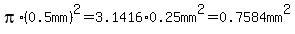 pi%2A%280.5mm%29%5E2=3.1416%2A0.25mm%5E2=0.7584mm%5E2