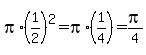 pi%2A%281%2F2%29%5E2=pi%2A%281%2F4%29=pi%2F4
