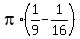pi%2A%281%2F9-1%2F16%29