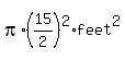 pi%2A%2815%2F2%29%5E2%2Afeet%5E2