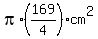 pi%2A%28169%2F4%29cm%5E2