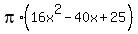 pi%2A%2816x%5E2+-40x%2B25%29