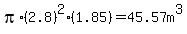 pi%2A%282.8%29%5E2%2A%281.85%29+=+45.57m%5E3+