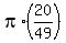 pi%2A%2820%2F49%29