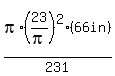 pi%2A%2823%2Fpi%29%5E2%2866in%29%2F231